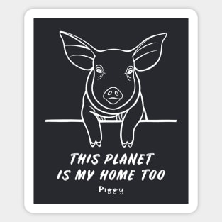 Piggy - This Planet Is My Home Too - meaningful animal design Sticker